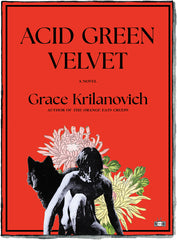 Acid Green Velvet, a novel by Grace Krilanovich (Two Dollar Radio, 2026)