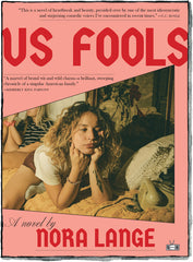 Us Fools, a novel by Nora Lange (Two Dollar Radio, 2024)