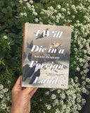 I Will Die in a Foreign Land, a novel by Kalani Pickhart (hardcover printing number 1)