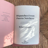 Dispatches From Puerto Nowhere, by Robert Lopez (Two Dollar Radio, 2022)