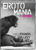 Front cover of Erotomania: A Romance by Francis Levy