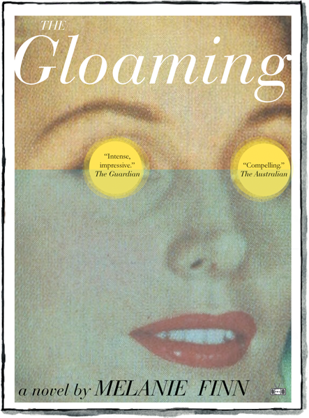 The Gloaming a novel by Melanie Finn published by Two Dollar Radio