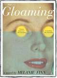 The Gloaming a novel by Melanie Finn published by Two Dollar Radio