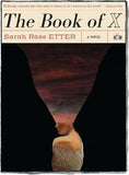 The Book of X a novel by Sarah Rose Etter (Two Dollar Radio, 2019)