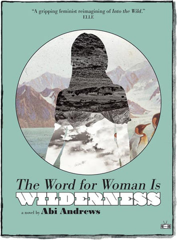 The Word for Woman Is Wilderness