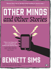 Other Minds and Other Stories by Bennett Sims (Two Dollar Radio, 2023)