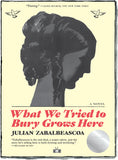 What We Tried to Bury Grows Here, a novel by Julian Zabalbeascoa (Two Dollar Radio - Paperback edition 2026)