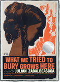 What We Tried to Bury Grows Here, a novel by Julian Zabalbeascoa (Two Dollar Radio)