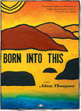 Born Into This, stories by Adam Thompson