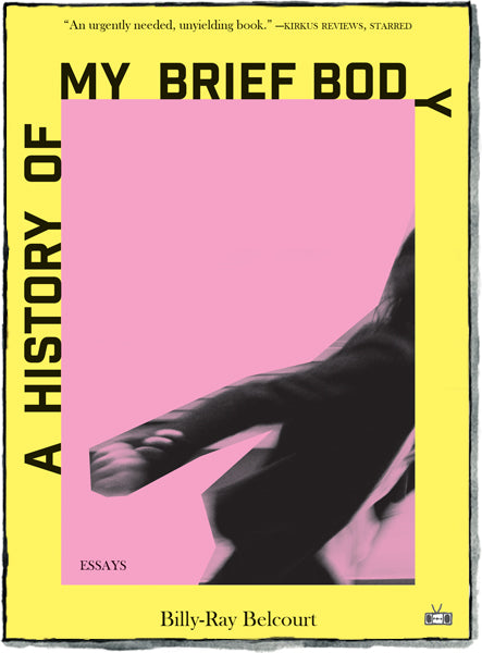A History of My Brief Body by Billy-Ray Belcourt (Two Dollar Radio, July 2020)