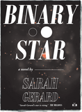 Front cover of novel Binary Star by Sarah Gerard
