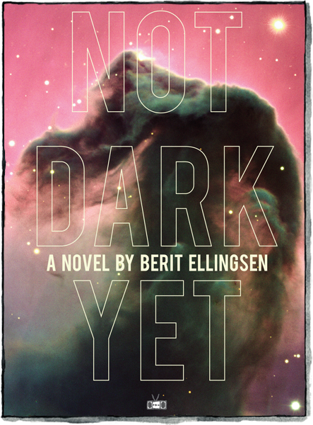 Front cover Not Dark Yet book by Berit Ellingsen