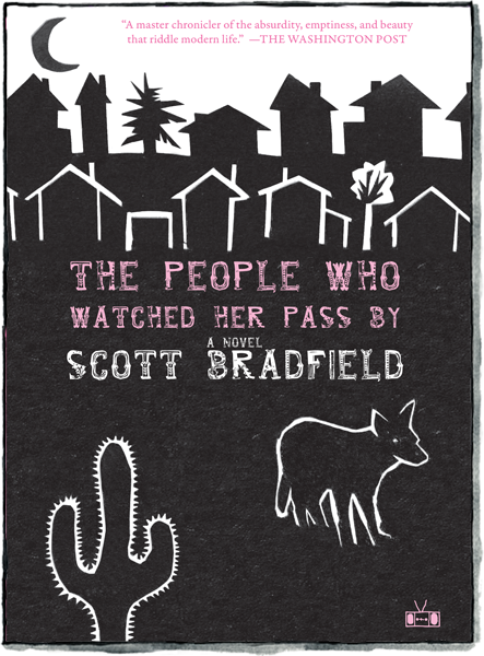 Front cover of The People Who Watched Her Pass By by Scott Bradfield