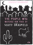 Front cover of The People Who Watched Her Pass By by Scott Bradfield
