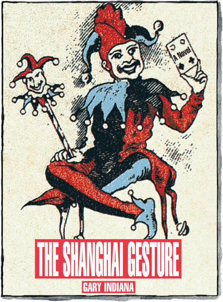 Front cover of The Shanghai Gesture by Gary Indiana