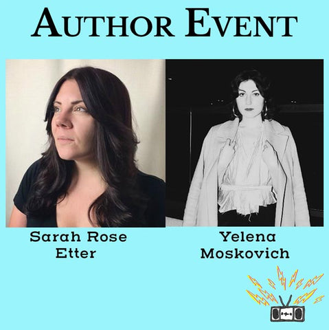 A reading and conversation between Sarah Rose Etter and Yelena Moskovich